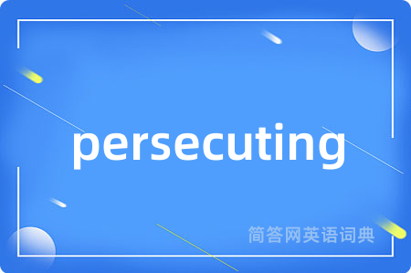 persecuting