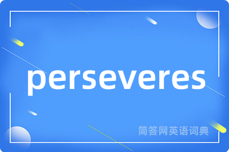 perseveres