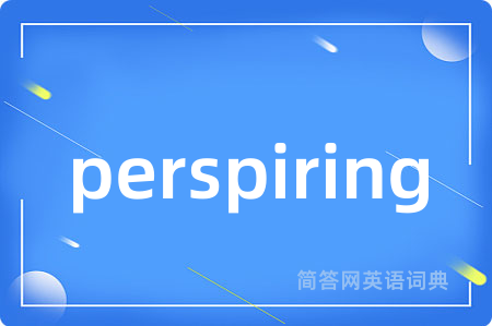perspiring