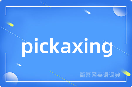 pickaxing