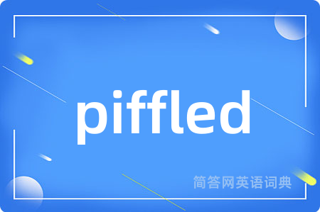 piffled
