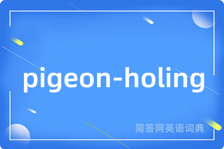 pigeon-holing