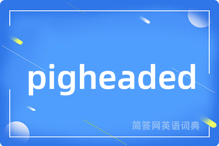 pigheaded