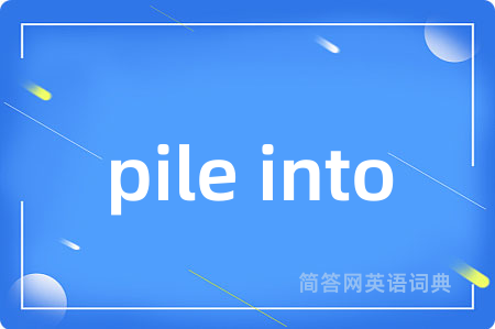 pile into