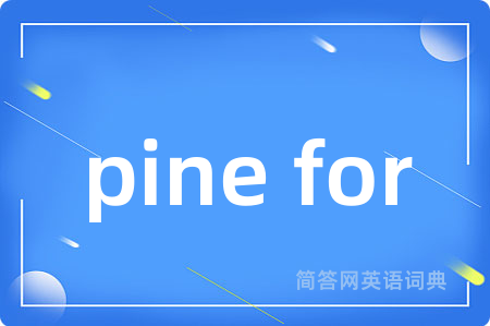 pine for