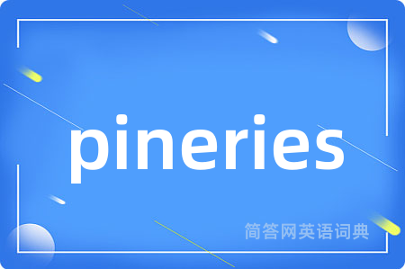 pineries