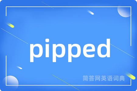 pipped