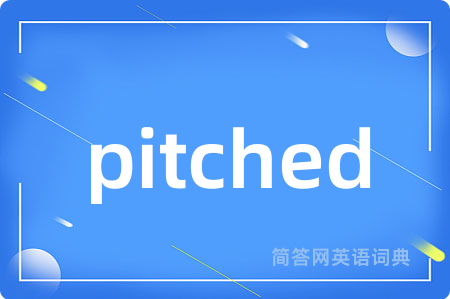 pitched