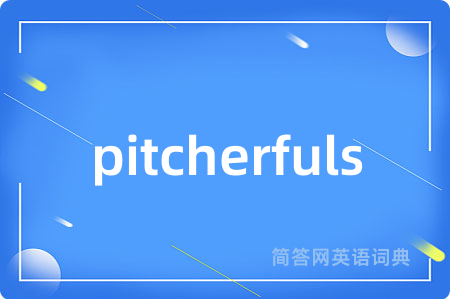 pitcherfuls