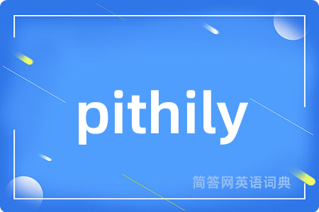 pithily