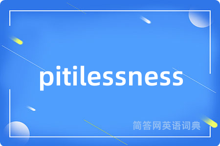 pitilessness