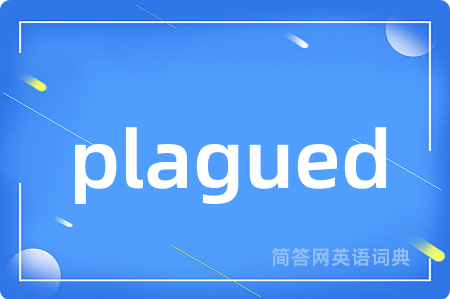 plagued