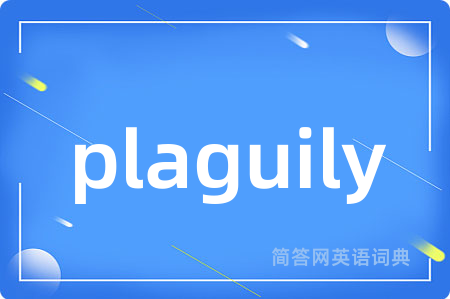 plaguily