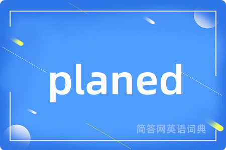 planed