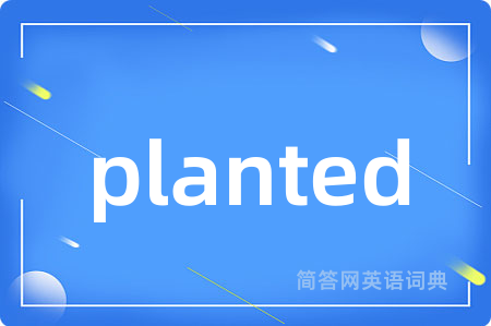 planted