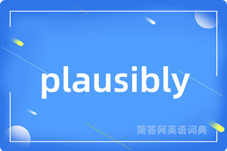 plausibly