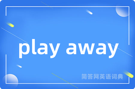 play away