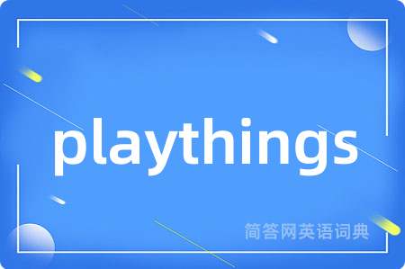 playthings