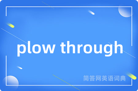plow through