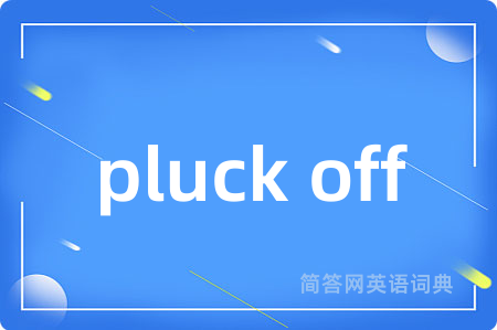 pluck off