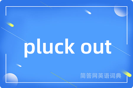 pluck out