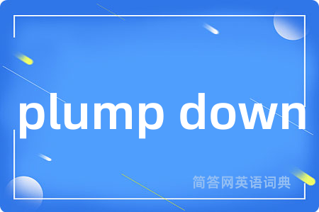 plump down
