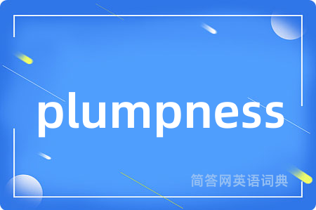 plumpness