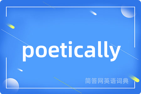 poetically