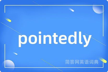 pointedly