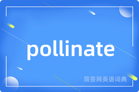 pollinate