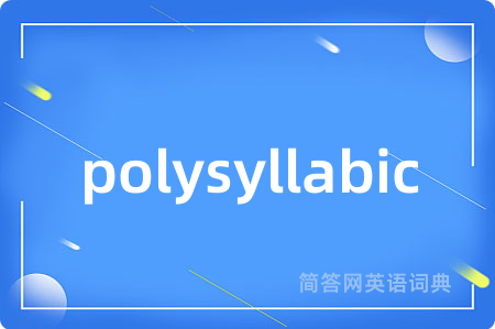 polysyllabic