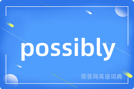 possibly