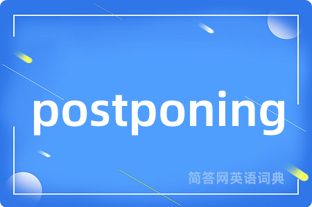 postponing