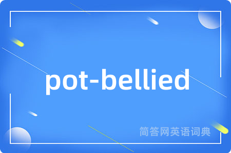 pot-bellied