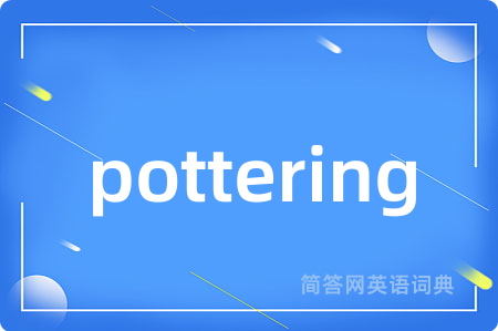 pottering