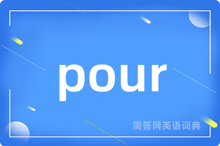 pour