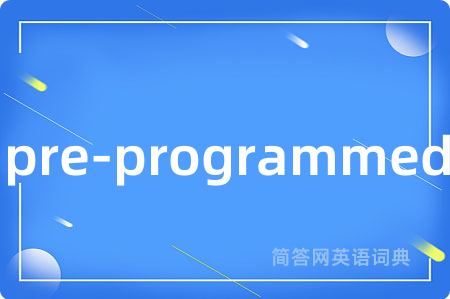 pre-programmed
