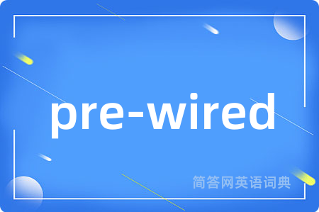pre-wired