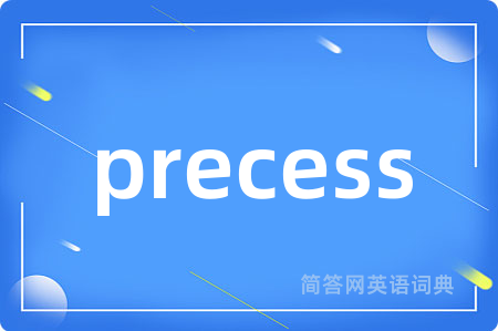 precess