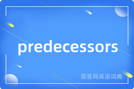 predecessors