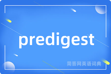 predigest