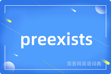 preexists