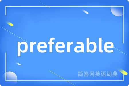 preferable