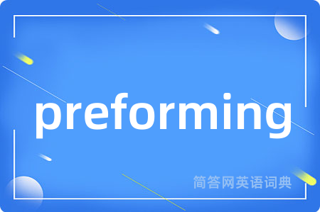 preforming