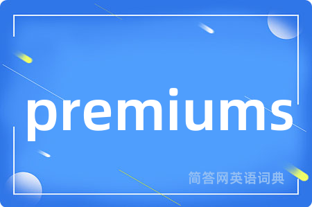 premiums