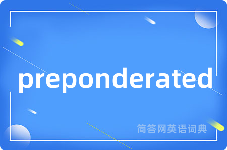 preponderated