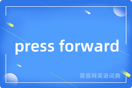 press forward