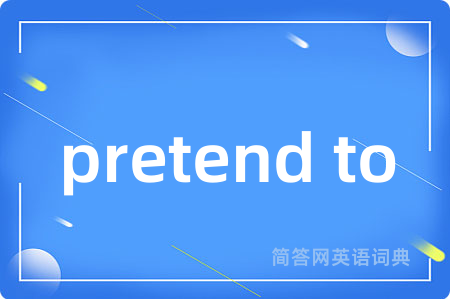 pretend to