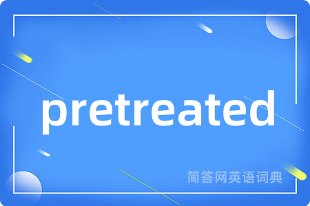 pretreated