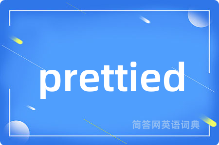 prettied